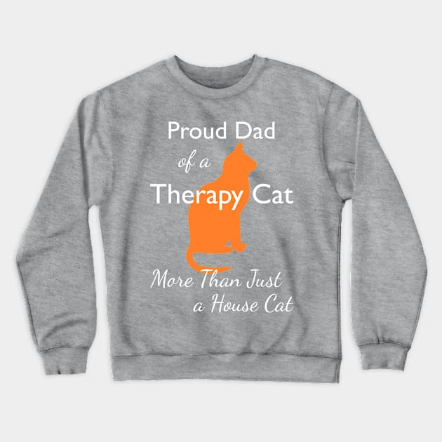 Proud Dad of a Therapy Cat Crewneck Sweatshirt by RogerTheCat